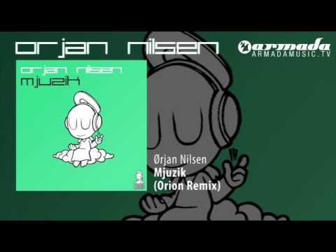 Orjan Nilsen - Mjuzik (Orion Remix) - UCGZXYc32ri4D0gSLPf2pZXQ