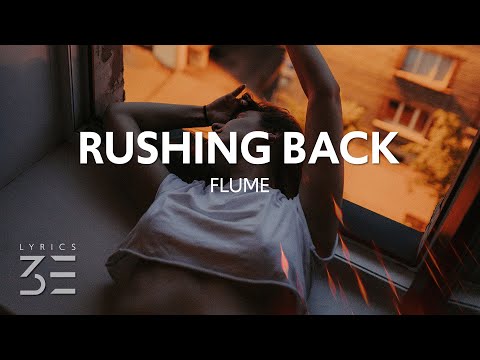 Flume - Rushing Back (Lyrics) feat. Vera Blue - UCOJEt1dxJYH1N6jnLfB6SeA