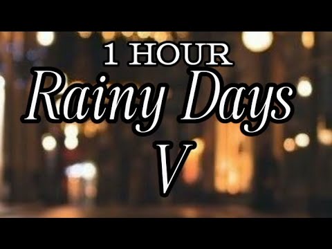 (1 HOUR) -V- Rainy Days (lyrics)