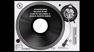 Studiopunks - Believe In Me (Carlos Gallardo & Juanjo Martin Remix)