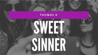 Thomas K - Sweet Sinner