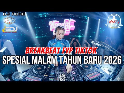 DJ BREAKBEAT FYP TIKTOK SPESIAL MALAM TAHUN BARU 2026 - DJ ADHE