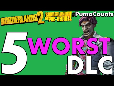 Top 5 Worst Borderlands 2 and The Pre-Sequel! DLC #PumaCounts - UCbbwieYl0WBCPsXB9uKvVUA