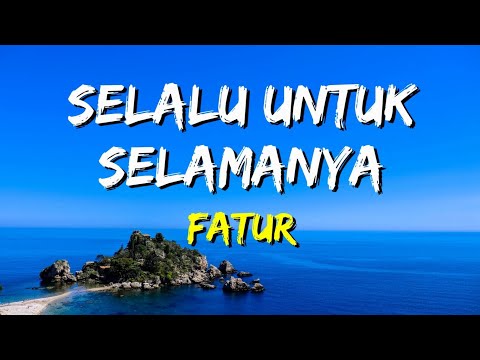 Fatur - Selalu Untuk Selamanya (Lirik)