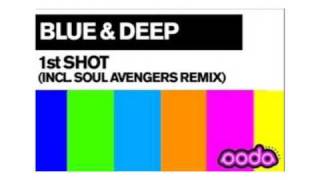 Blue & Deep - 1st Shot (Soul Avengerz Remix)