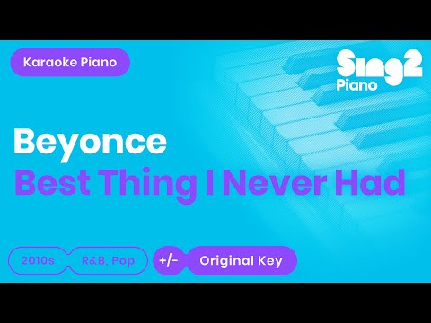 Beyoncé - Best Thing I Never Had (Piano Karaoke)