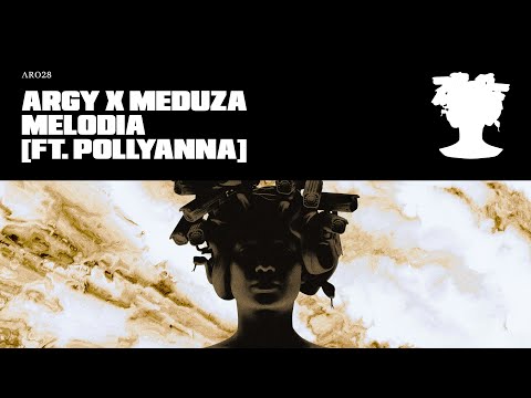 ARGY, MEDUZA FT. POLLYANNA - Melodia