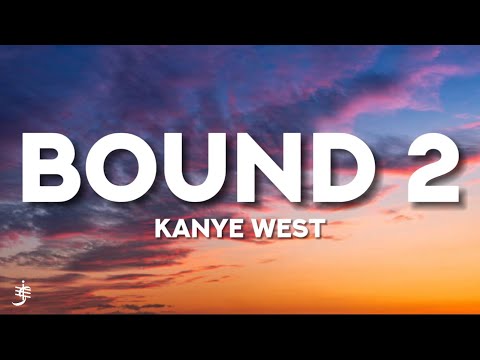 Kanye West - Bound 2 (Lyrics) “ 1 Good Girl is Worth A Thousand B*tches “