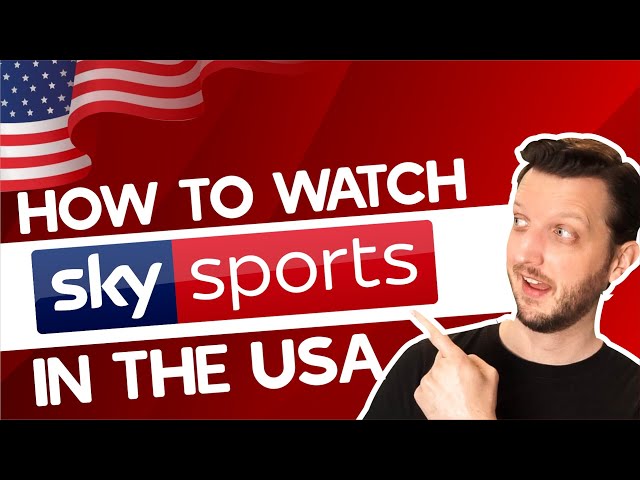 How Can I Watch Sky Sports in the US?