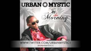 Urban Mystic - In The Morning **NEW 2010** (FULL Version)