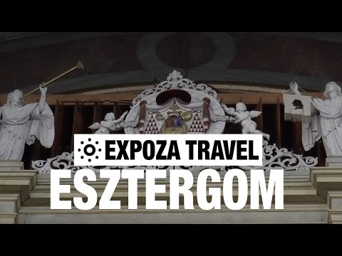 Esztergom (Hungary) Vacation Travel Video Guide - UC3o_gaqvLoPSRVMc2GmkDrg