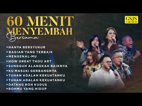 60 menit MENYEMBAH bersama GSJS CHURCH