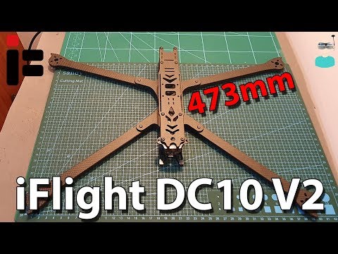 Bigger Than Big - iFlight DC10 V2 473mm Frame Overview - UCOs-AacDIQvk6oxTfv2LtGA