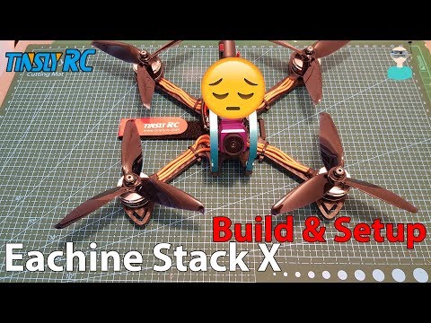 Eachine Stack X - Build Video, Setup & Testing - UCOs-AacDIQvk6oxTfv2LtGA