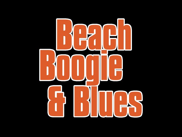 Beach Boogie and Blues Music to Get You Moving