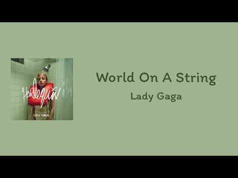 Lady Gaga - World On A String || lyrics