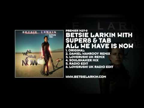 Betsie Larkin with Super8 & Tab - All We Have Is Now (Loverush! UK Remix) - UCvYuEpgW5JEUuAy4sNzdDFQ