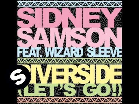 Sidney Samson ft Wizard Sleeve - Riverside (Let's Go)  - Clean Extended Mix - UCpDJl2EmP7Oh90Vylx0dZtA