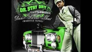 Dr. Stay Dry Feat. Lumidee - Dont Sweat That