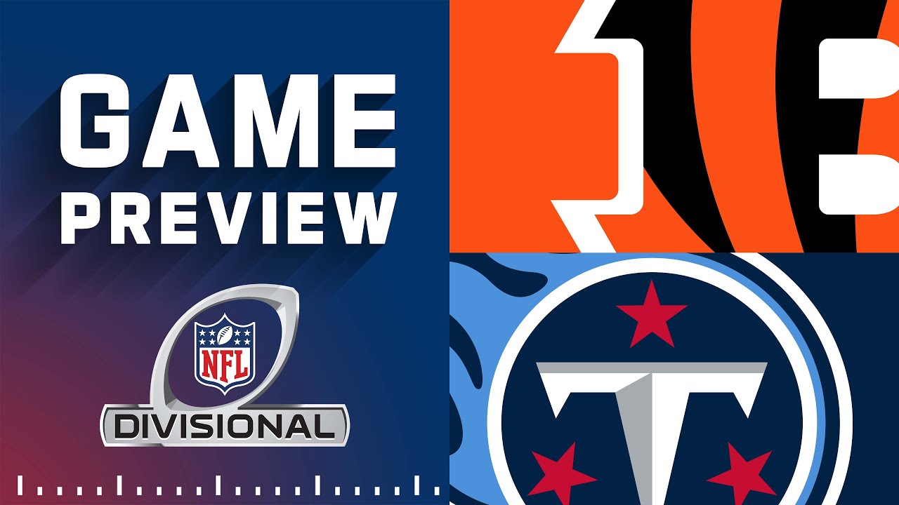 Cincinnati Bengals vs. Tennessee Titans | NFL Divisional Round Game Preview