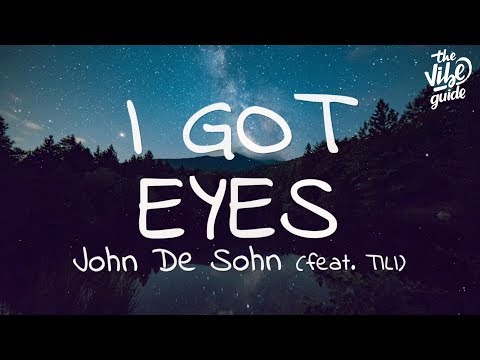 John De Sohn - I Got Eyes (Lyrics) ft. TILI - UCxH0sQJKG6Aq9-vFIPnDZ2A