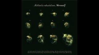 Esthetic Education - Werewolf (2007) Full Album