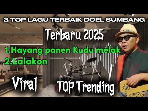 HAYANG PANEN KUDU MELAK || DOEL SUMBANG VIRAL TOP TRENDING  TERBARU 2025