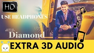 Diamond - Gurnam Bhullar | New Punjabi Songs 2018 | Extra 3D Audio | Use Headphones  