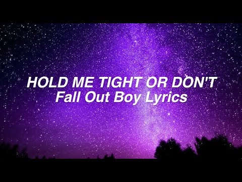 HOLD ME TIGHT OR DON'T || Fall Out Boy Lyrics