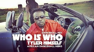 WHO IS WHO - TYLER Himself (African Dancehall Hero)