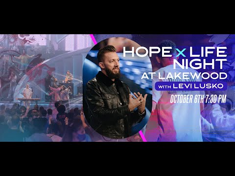 Hope X Life Night with Levi Lusko  Lakewood Church