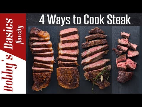 4 Ways To Cook The Best Steak Of Your Life - Bobby's Kitchen Basics - UCnq1w-56tAvMdDup-CL6Vtg