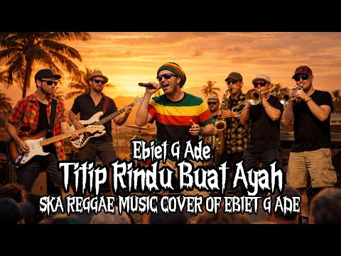 Titip Rindu Buat Ayah - Ebiet G Ade | SKA REGGAE MUSIC COVER