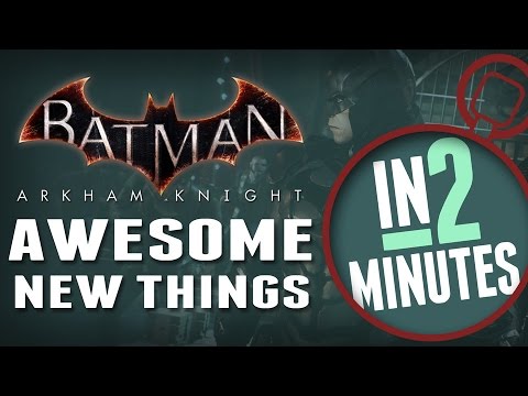 4 Awesome New Things In Batman: Arkham Knight - In 2 Minutes - UCbu2SsF-Or3Rsn3NxqODImw
