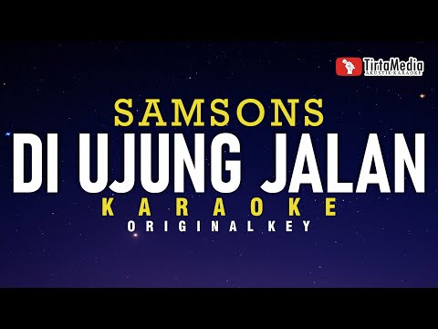 Di Ujung Jalan - Samsons (Karaoke)