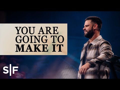 You Are Going To Make It Through This  Steven Furtick