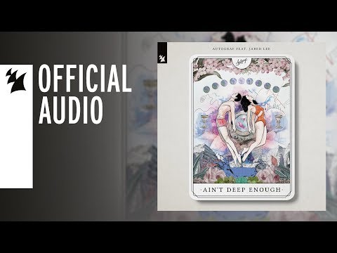 Autograf feat. Jared Lee - Ain't Deep Enough - UCGZXYc32ri4D0gSLPf2pZXQ