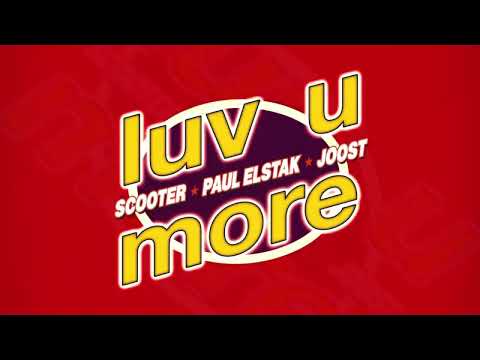 Scooter x Paul Elstak x Joost - Luv U More