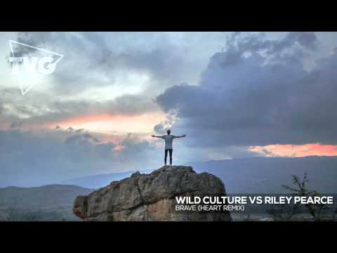 Wild Culture vs Riley Pearce - Brave (Heart Remix) - UCxH0sQJKG6Aq9-vFIPnDZ2A