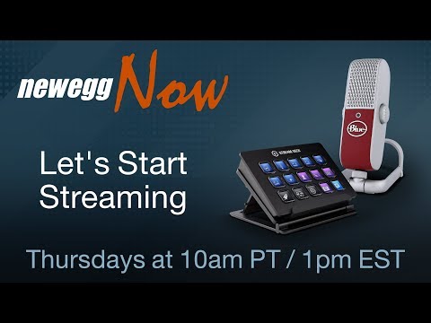 Newegg Now Episode 36 : Let's Start Streaming - UCJ1rSlahM7TYWGxEscL0g7Q