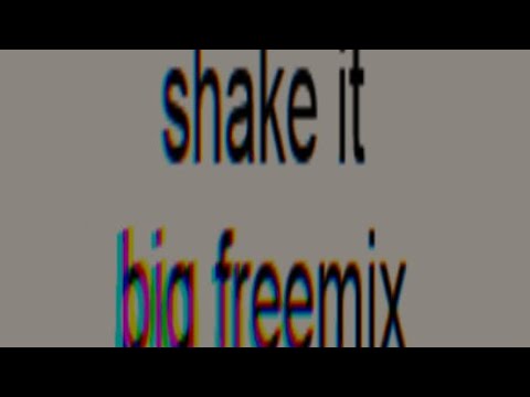 shake it but only the best beat (big freemix)