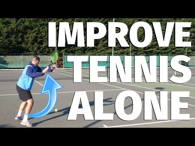 How to Get Better at Tennis By Yourself?