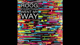 Roog - If Everything Went My Way