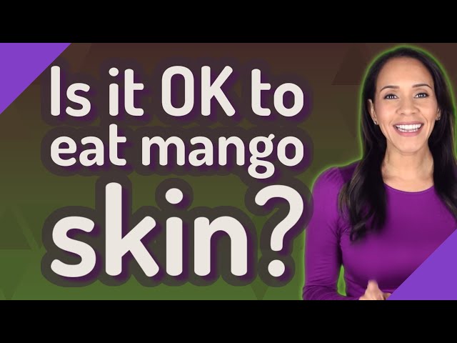 Is Mango Skin Edible?