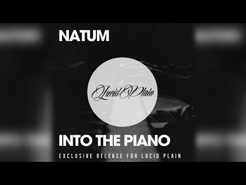 NATUM - Into the Piano (Original Mix) - UCzBd-289owXoR9jwcCau84Q