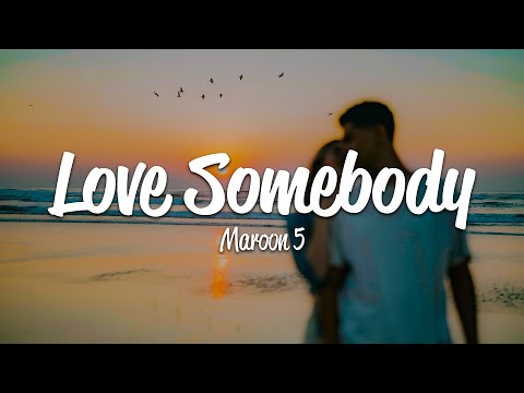 Maroon 5 - Love Somebody (Lyrics)