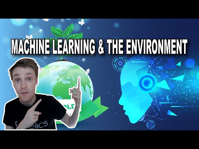 How Machine Learning is Impacting the Environment