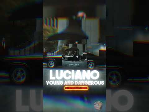 LUCIANO - Young And Dangerous