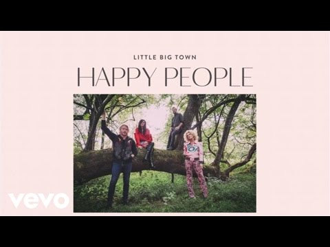 Little Big Town - Happy People (Audio) - UCT68C0wRPbO1wUYqgtIYjgQ