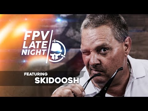 FPV Late Night: Skidoosh - UCemG3VoNCmjP8ucHR2YY7hw